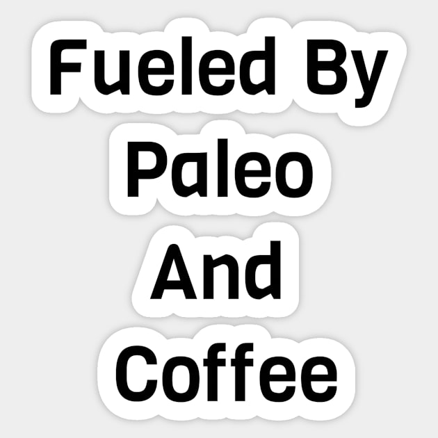 Fueled By Paleo And Coffee Sticker by Jitesh Kundra